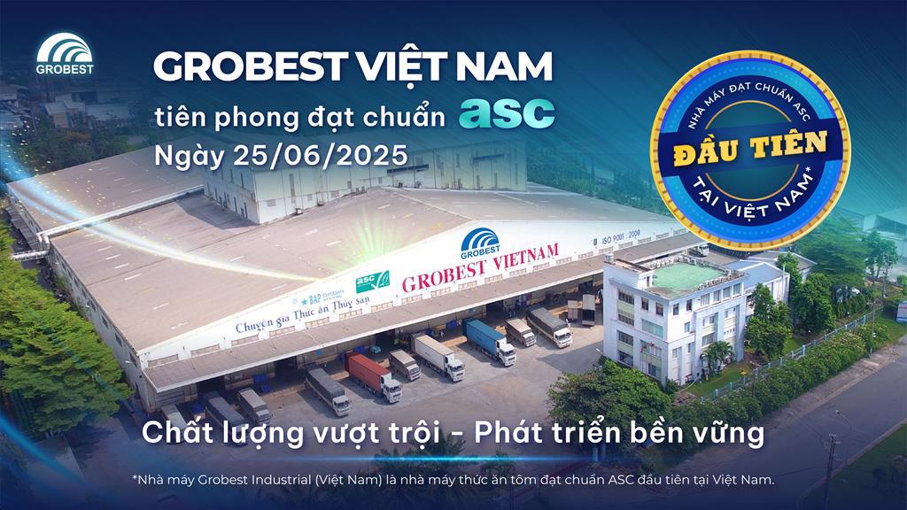 Grobest Việt Nam tiên phong đạt chuẩn ASC Chứng nhận Quốc tế về thức ăn thủy sản bền vững